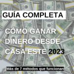 10 formas efectivas de ganar dinero desde casa guia completa 2022